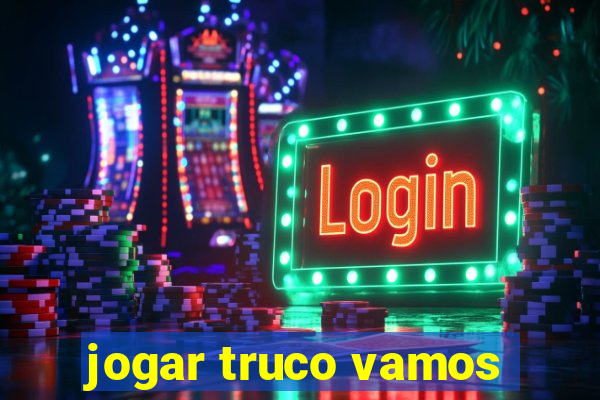 jogar truco vamos
